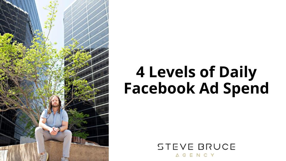 4 Levels of Daily Facebook Ad Spend