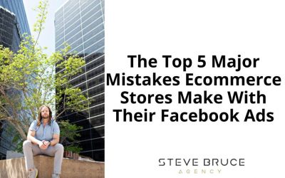The Top 5 Major Mistakes Ecommerce Stores Make With Their Facebook Ads